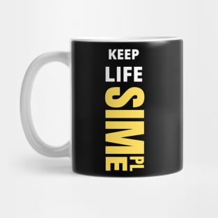 Keep life simple Mug